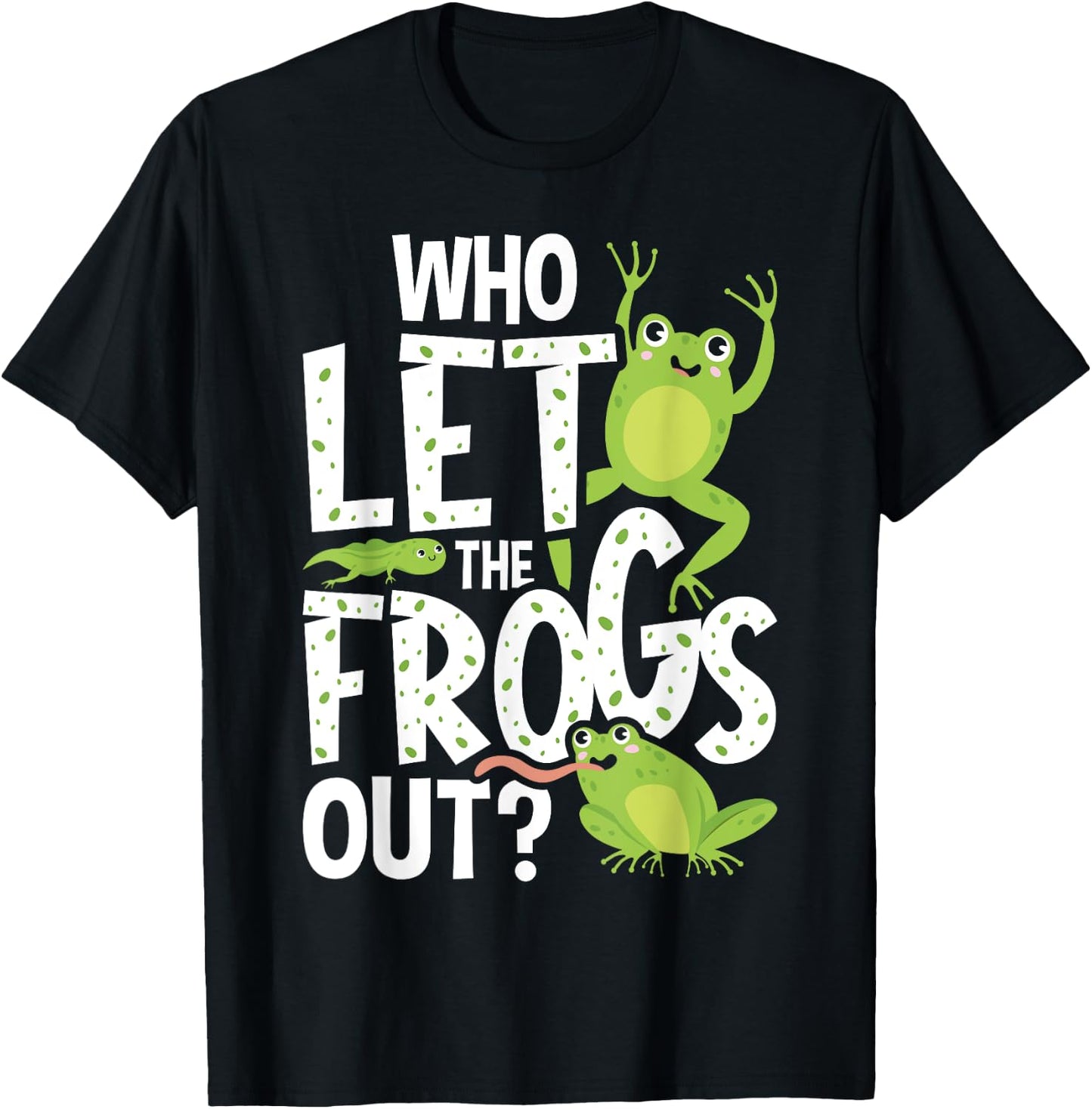 Who Let The Frogs Out - Funny Amphibian Lover Frog Owner T-Shirt - T-Shirt | Black