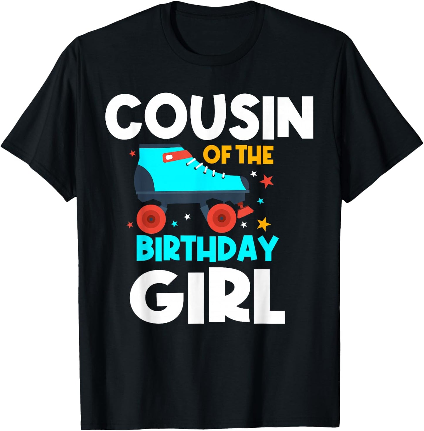 Cousin of the Birthday Girl Roller Skating Bday Skates Party T-Shirt - T-Shirt | Black