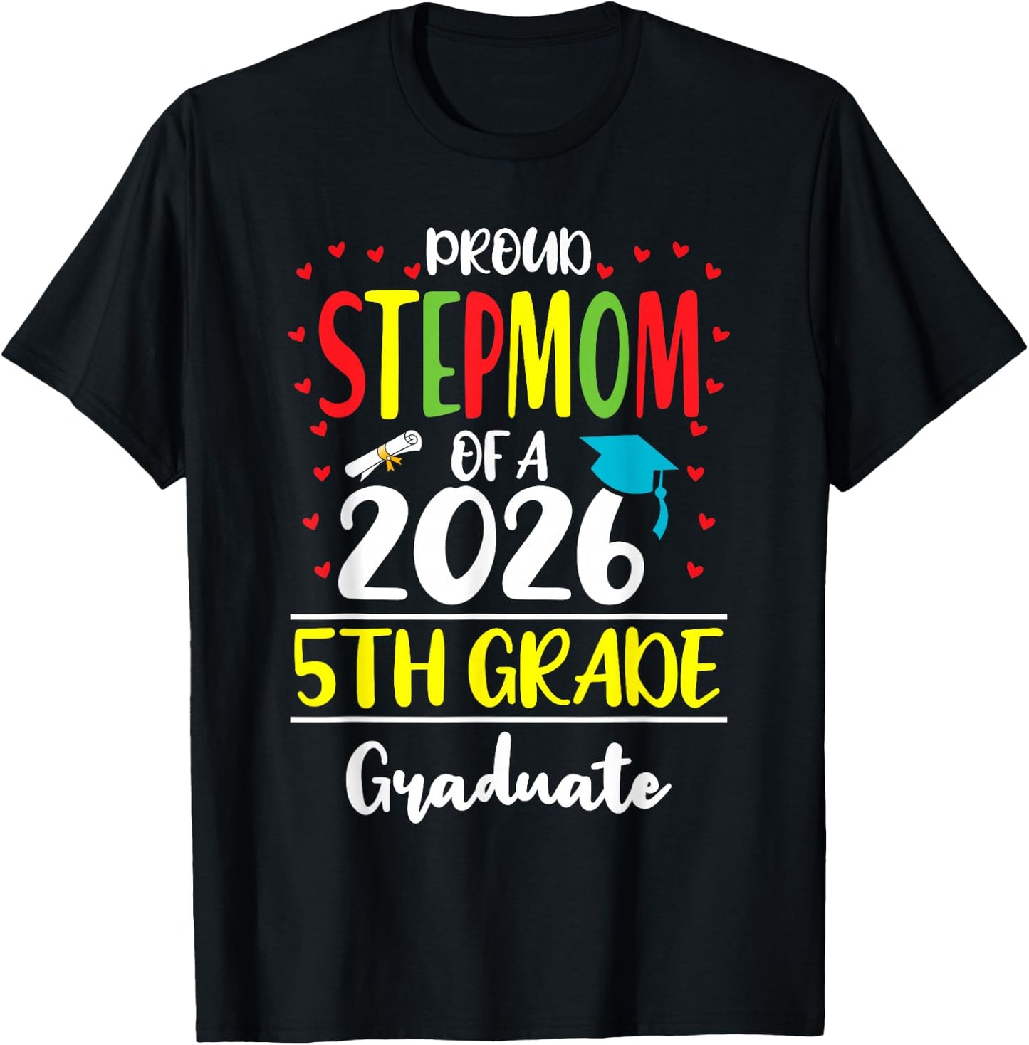 Funny Proud Stepmom of a Class of 2026 5th Grade Graduate T-Shirt - T-Shirt | Black