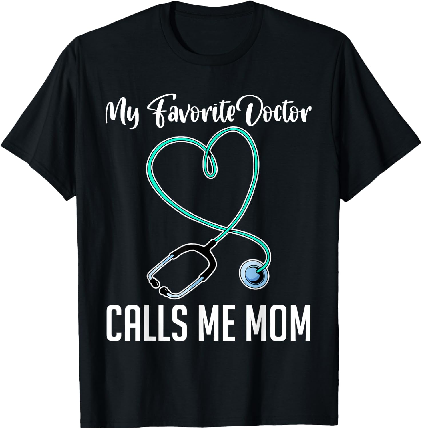 My Favorite Doctor Calls Me Mom Hospital Doctor T-Shirt - T-Shirt | Black