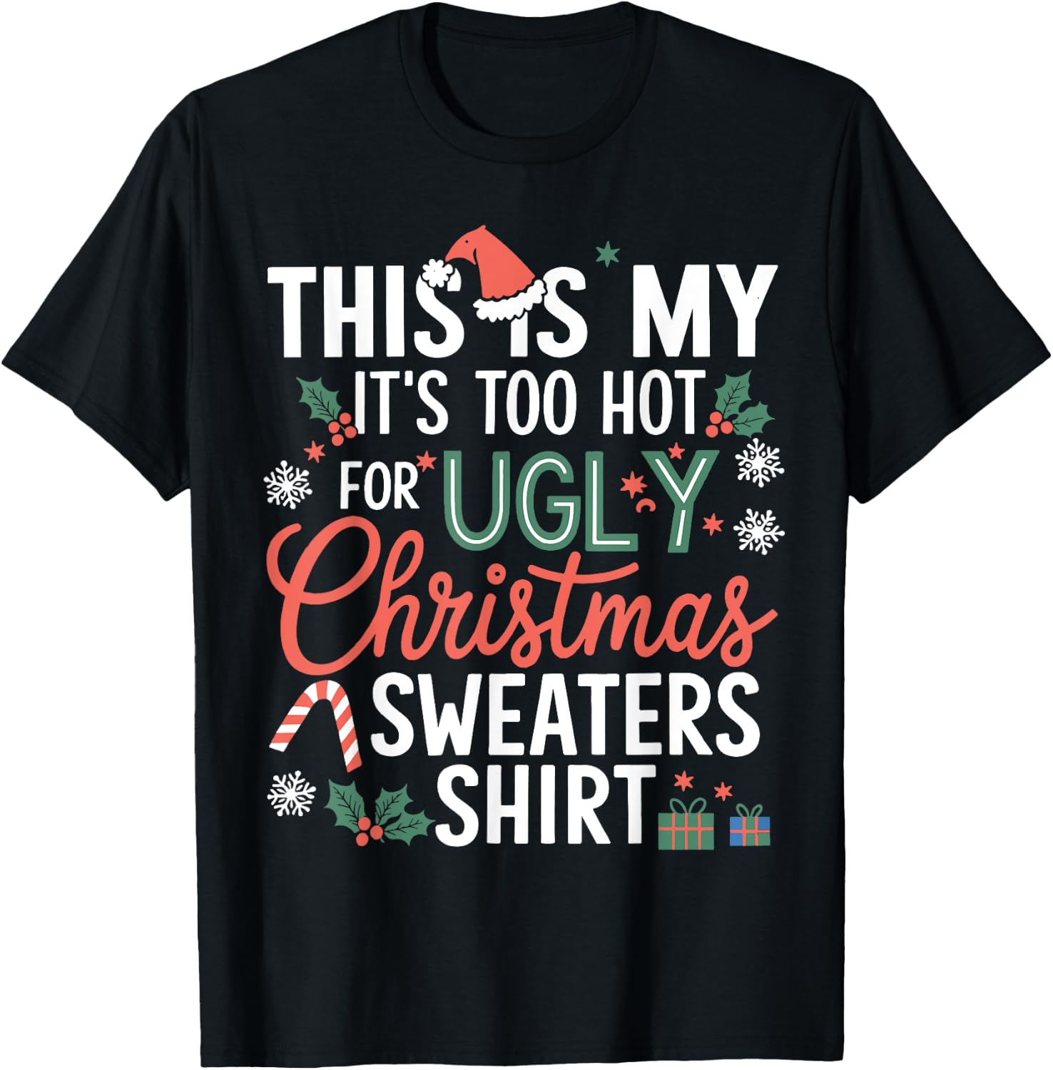 This Is My It's Too Hot For Ugly Christmas Sweaters Xmas T-Shirt - T-Shirt | Black