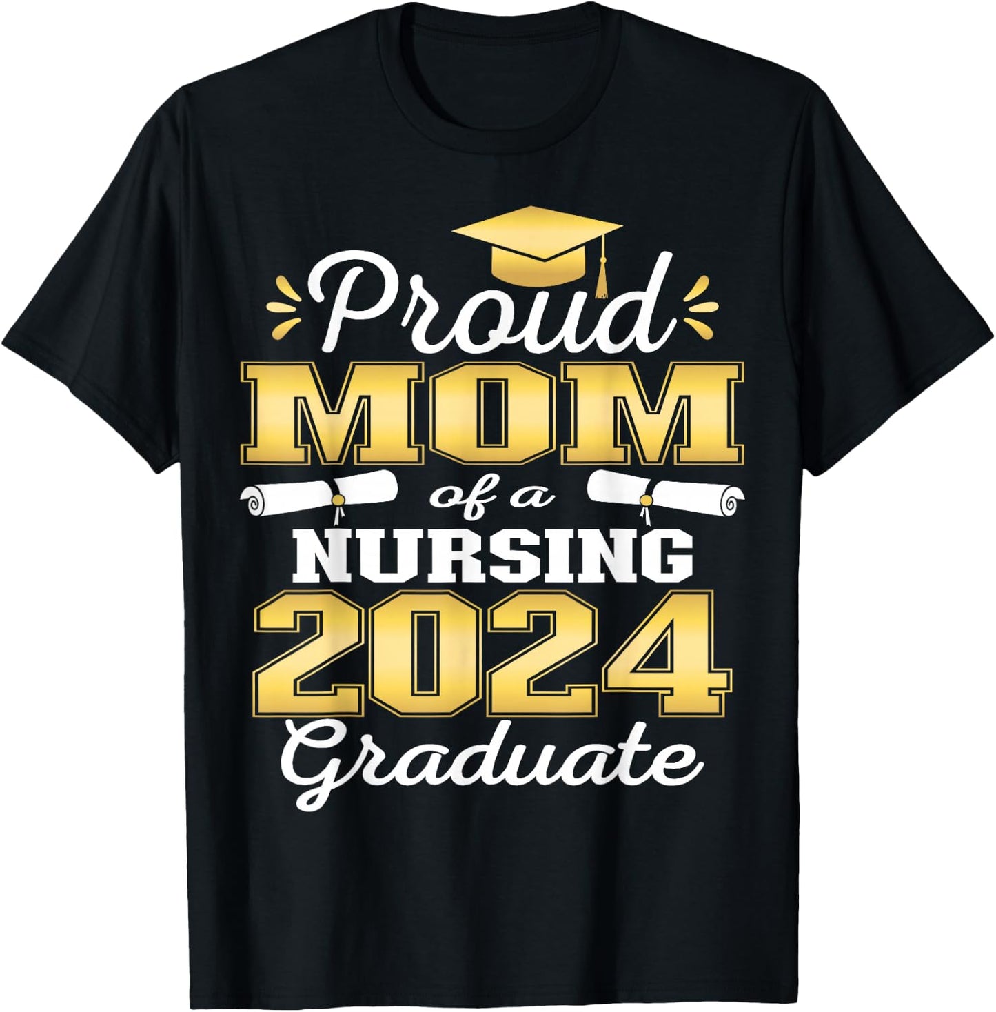 Proud Mom Class Of 2024 Nursing Graduate Nurse T-Shirt - T-Shirt | Black