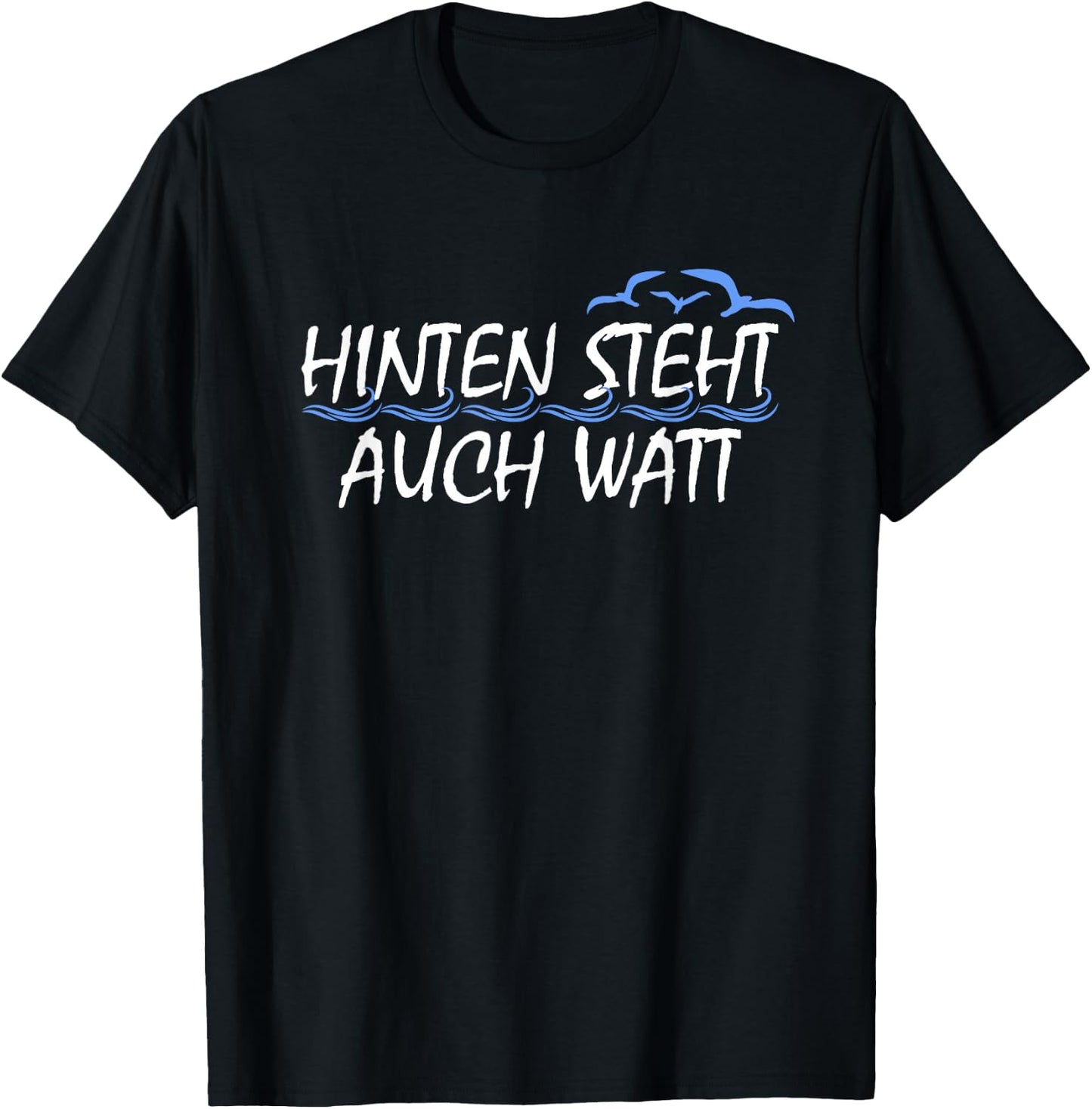 "Hinten steht auch watt , black T-Shirt - T-Shirt | Black