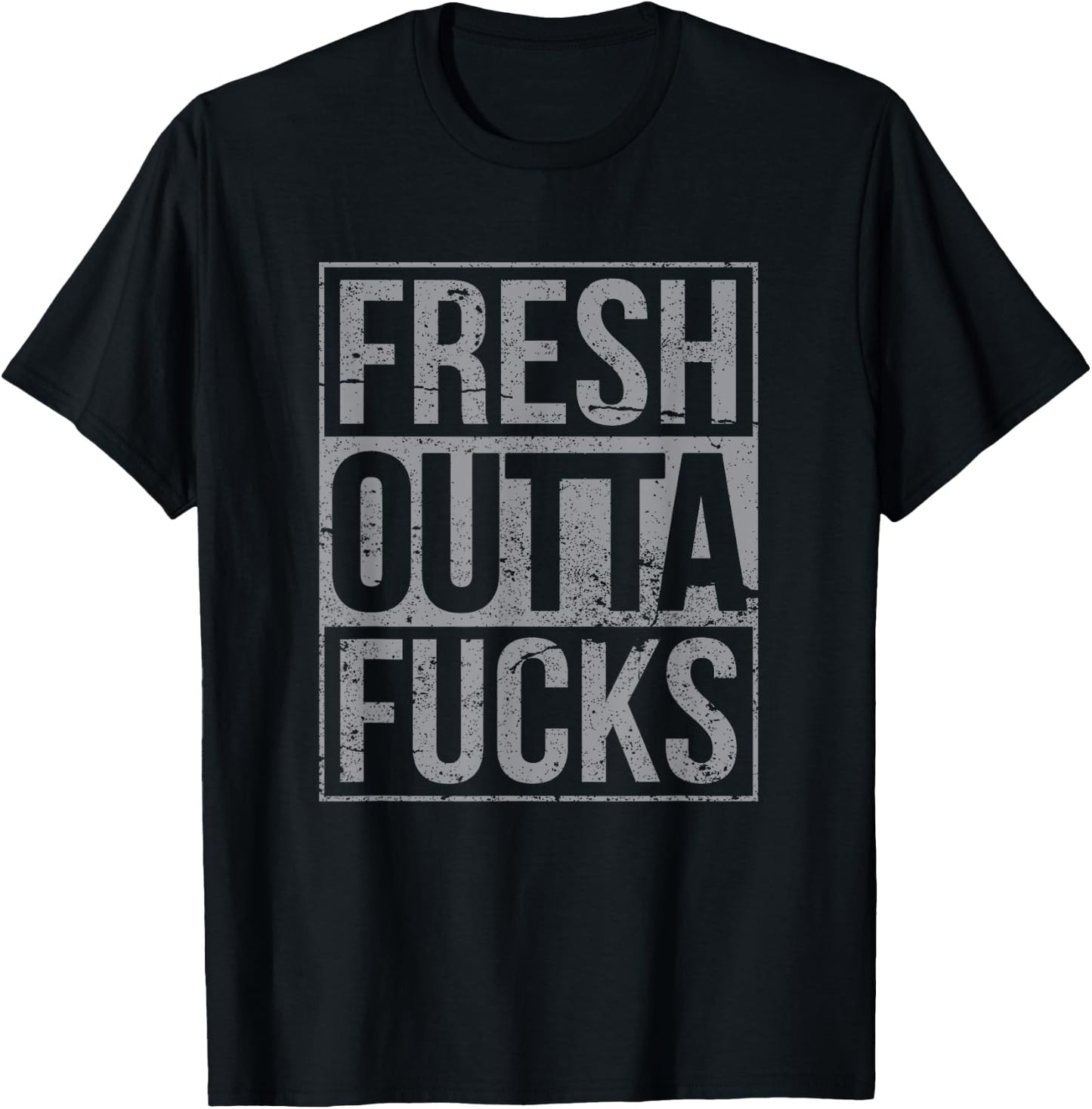 Fresh Outta Fucks Funny Sarcasm T-Shirt - T-Shirt | Black
