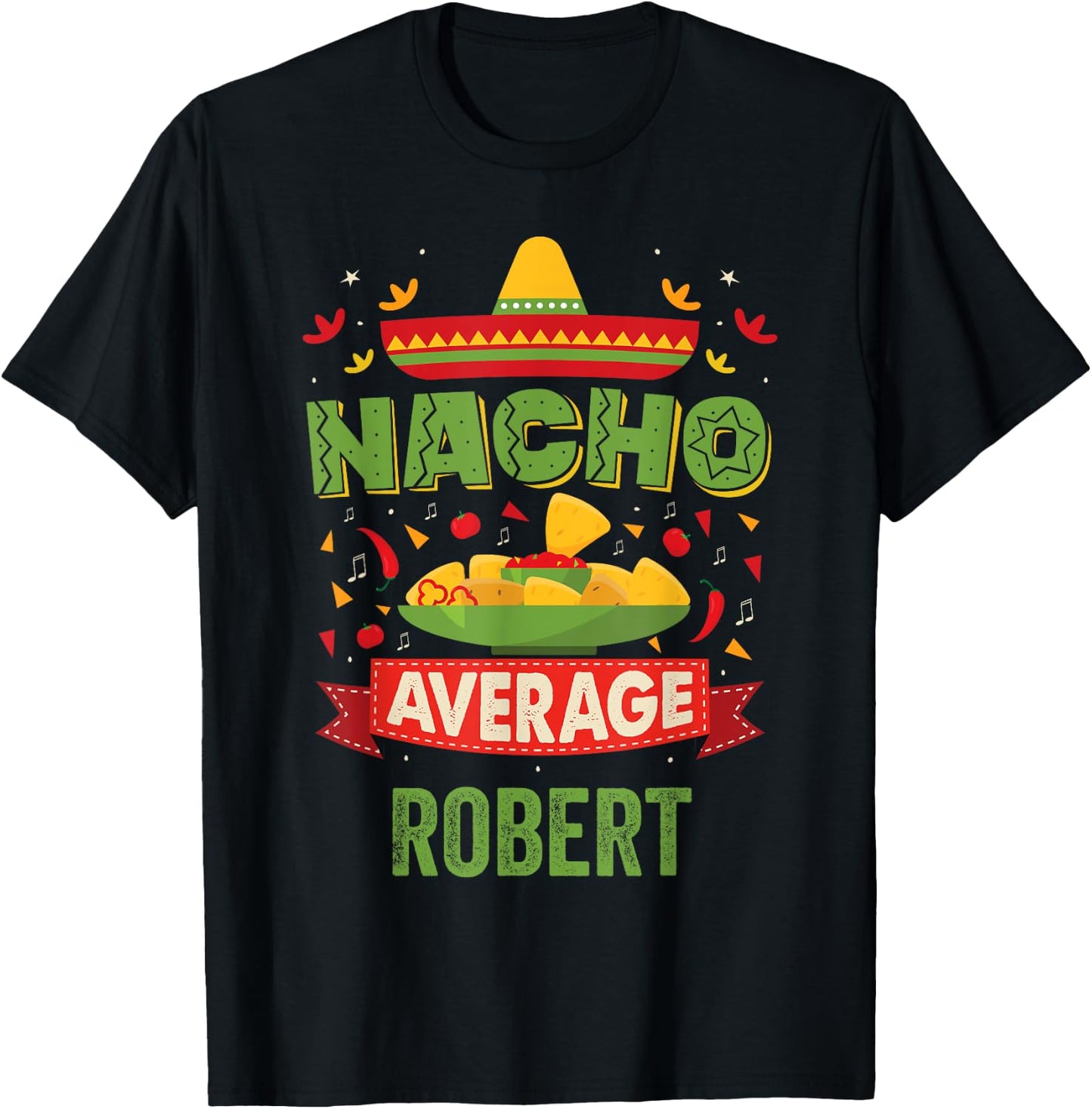 Nacho Average Robert Funny Personalized Name Birthday Gift T-Shirt - T-Shirt | Black