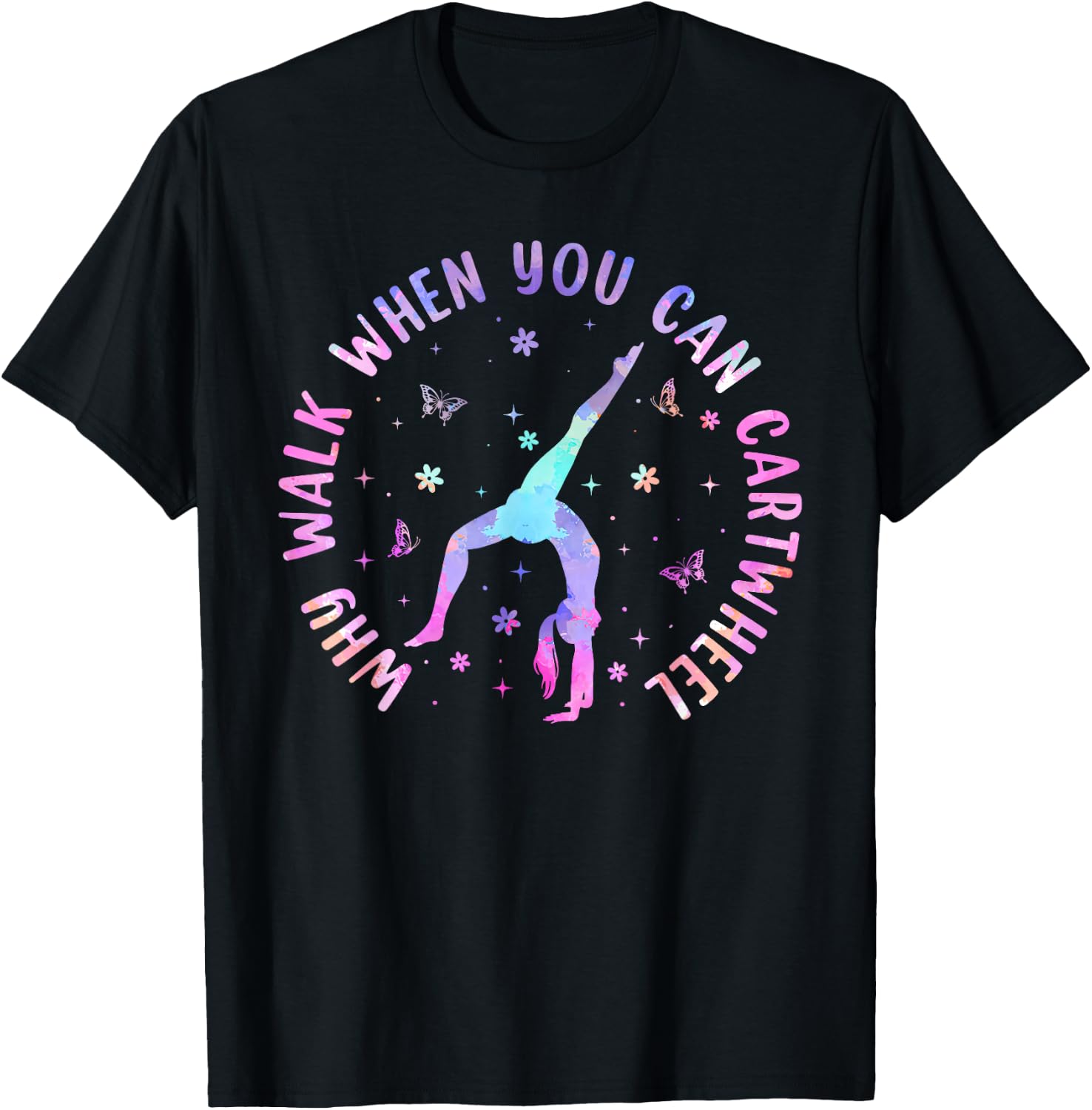 Why Walk When You Can Cartwheel Gymnastic Women Girls T-Shirt - T-Shirt | Black