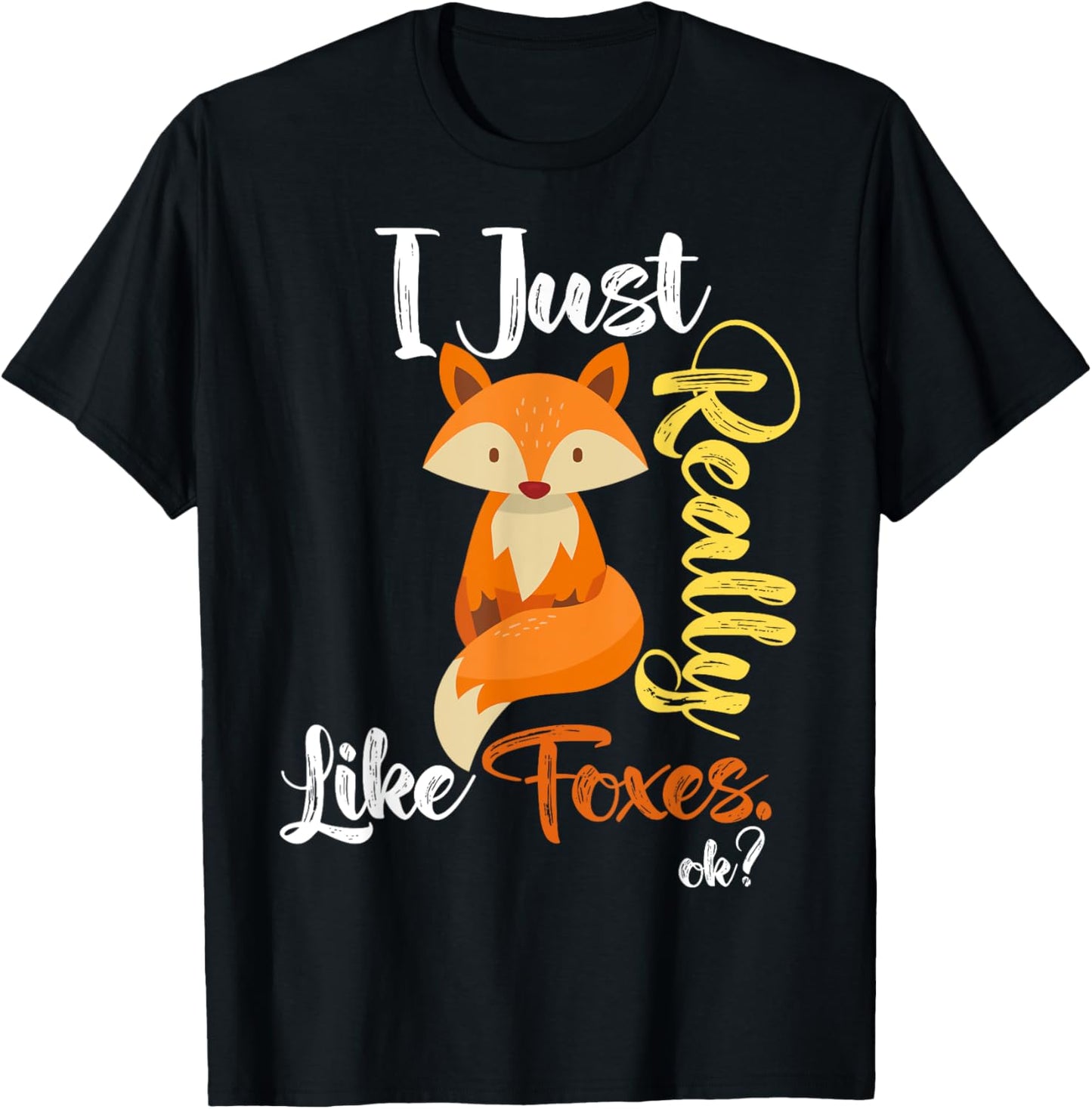 I Just Really Like Foxes Ok? Funny Fox Lover, Love foxes T-Shirt - T-Shirt | Black