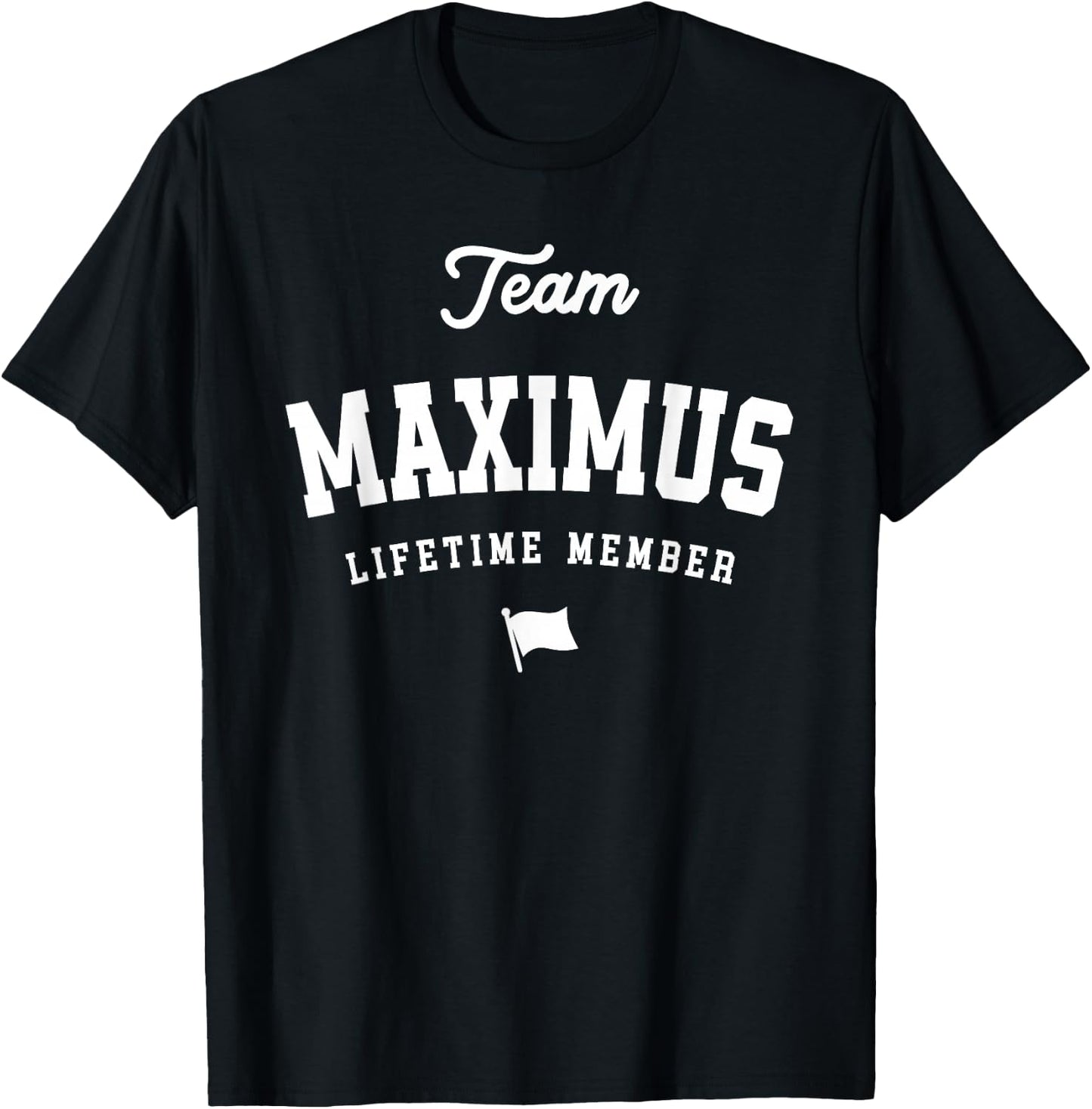 Team Maximus Lifetime Member Funny Name Maximus T-Shirt - T-Shirt | Black