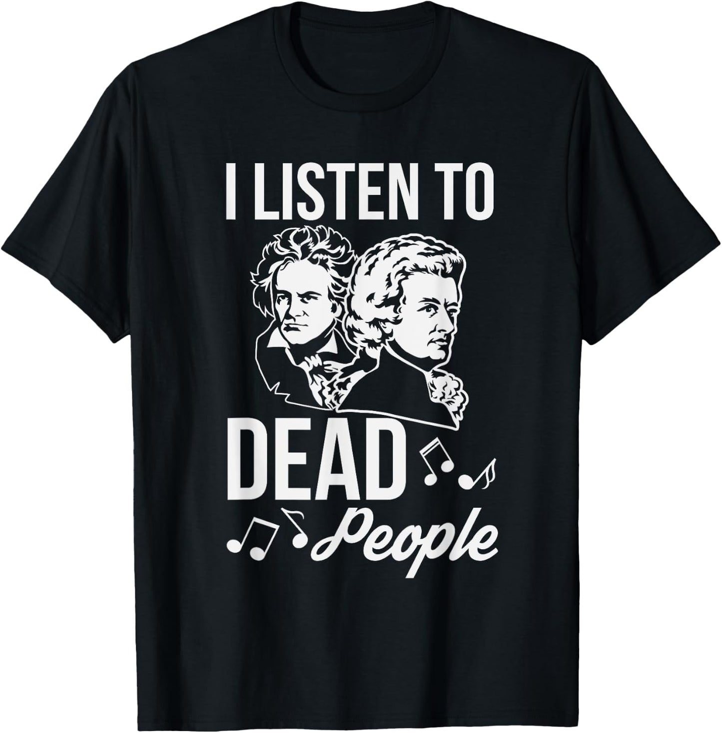 Funny I Listen To Dead People Classical Music T-Shirt - T-Shirt | Black
