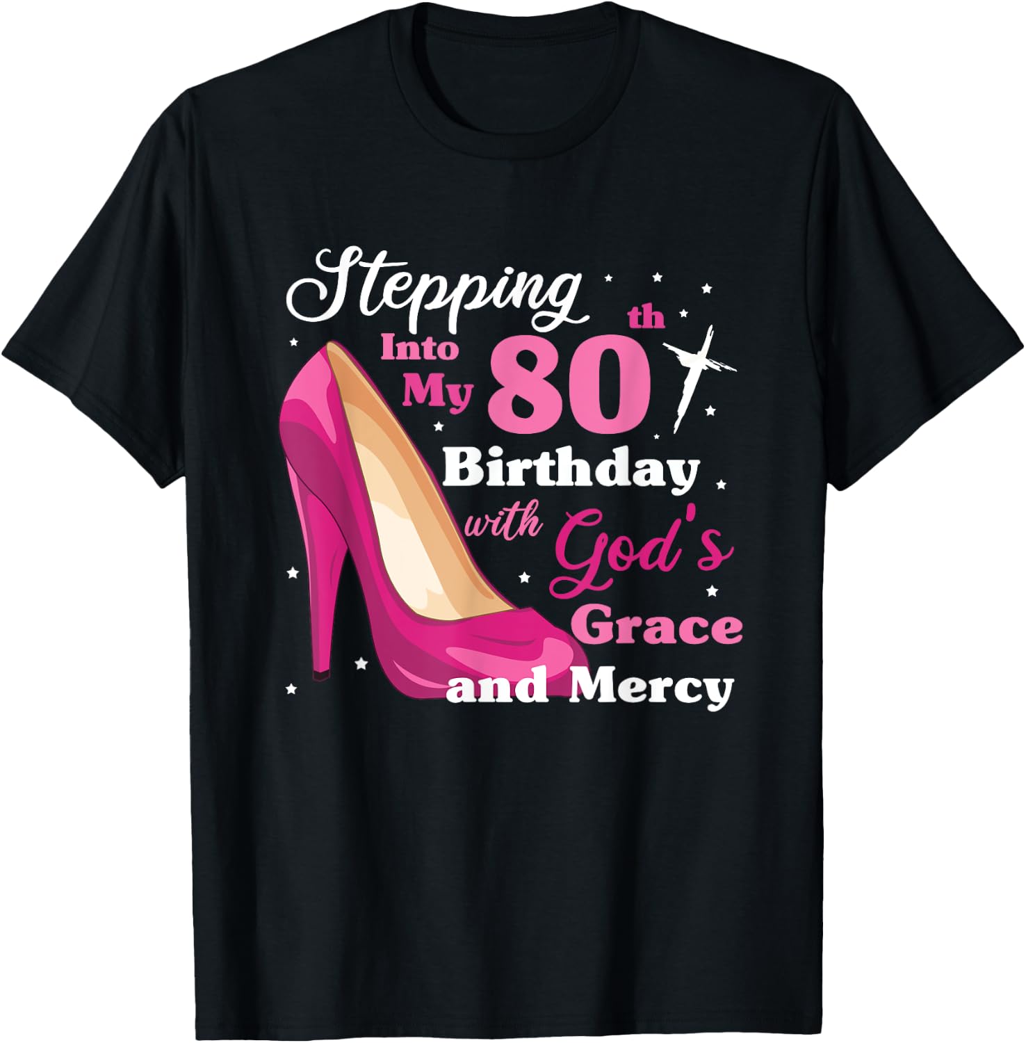Stepping into my 80th birthday with gods grace and mercy T-Shirt - T-Shirt | Black