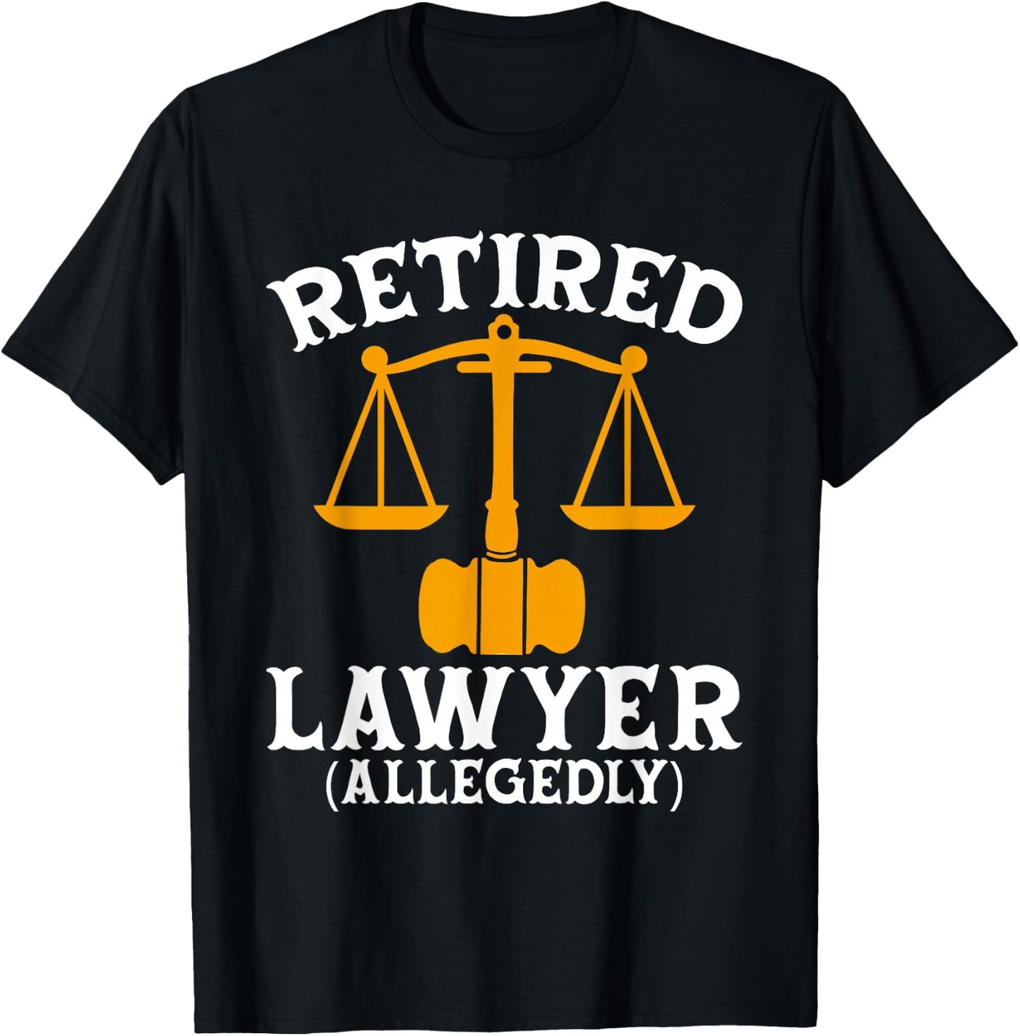 Retired Lawyer Allegedly Funny Attorney Retirement T-Shirt - T-Shirt | Black