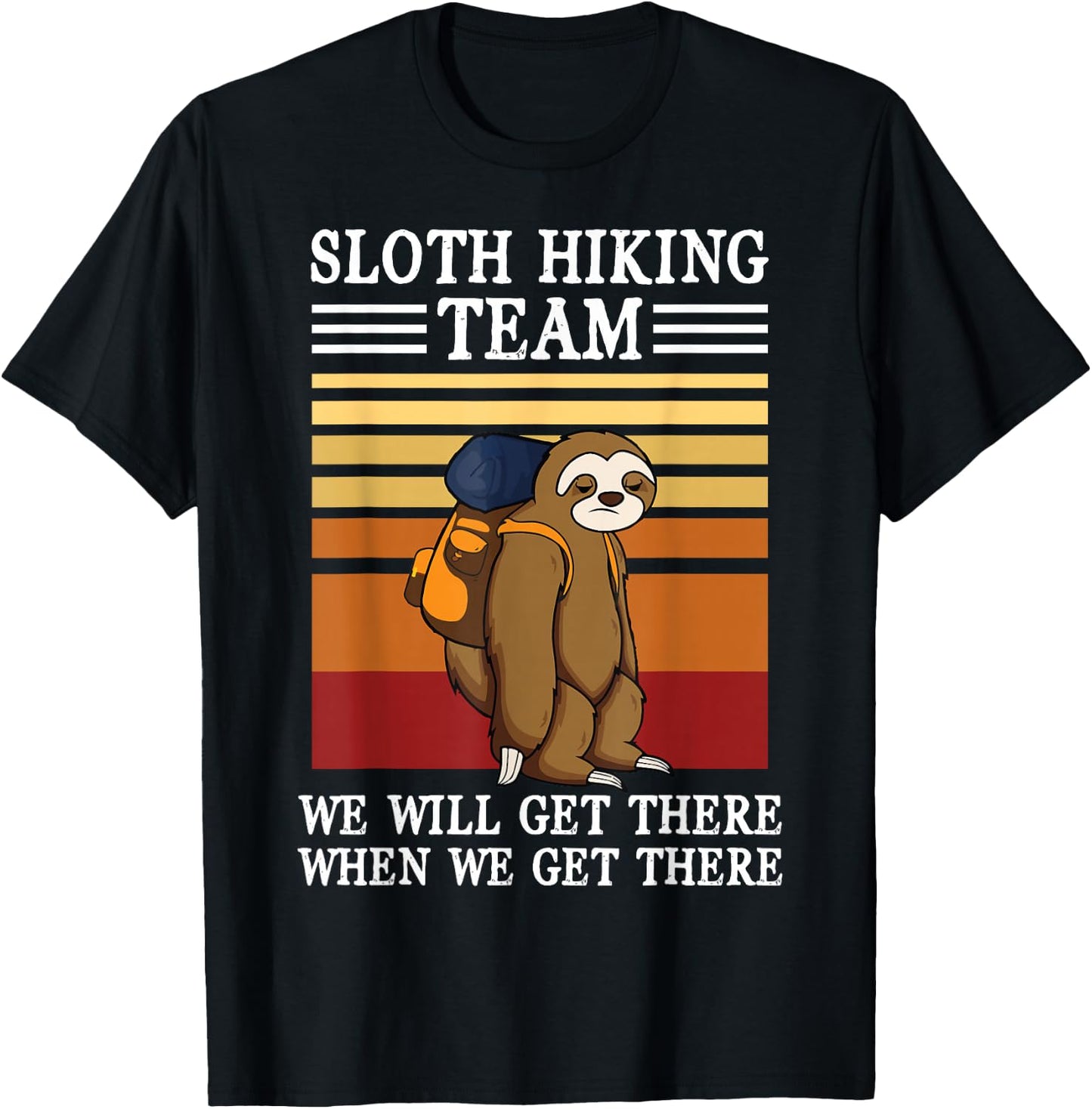 Sloth Hiking Team We Will Get There When We Get There T-Shirt - T-Shirt | Black