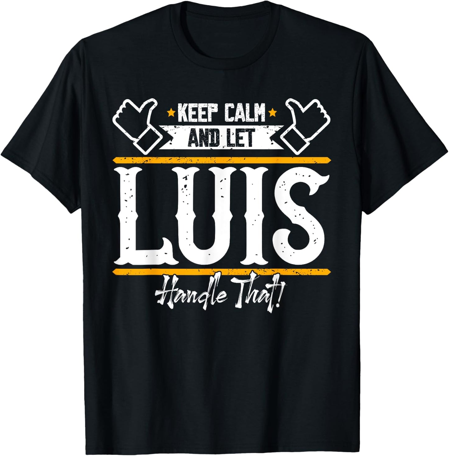 Luis | Keep Calm and let Luis handle that T-Shirt - T-Shirt | Black