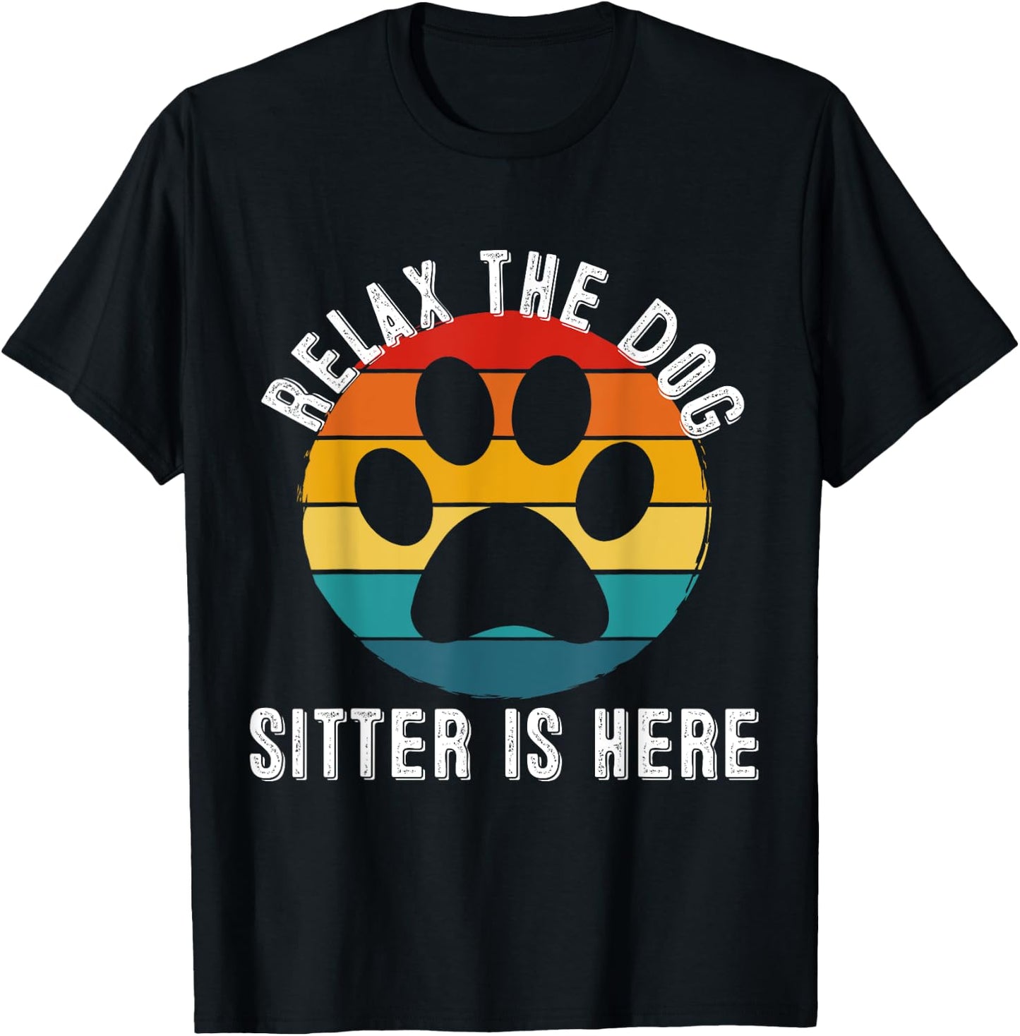 Relax The Dog Sitter Is Here - Vintage Retro Dog Sitter Gift T-Shirt - T-Shirt | Black