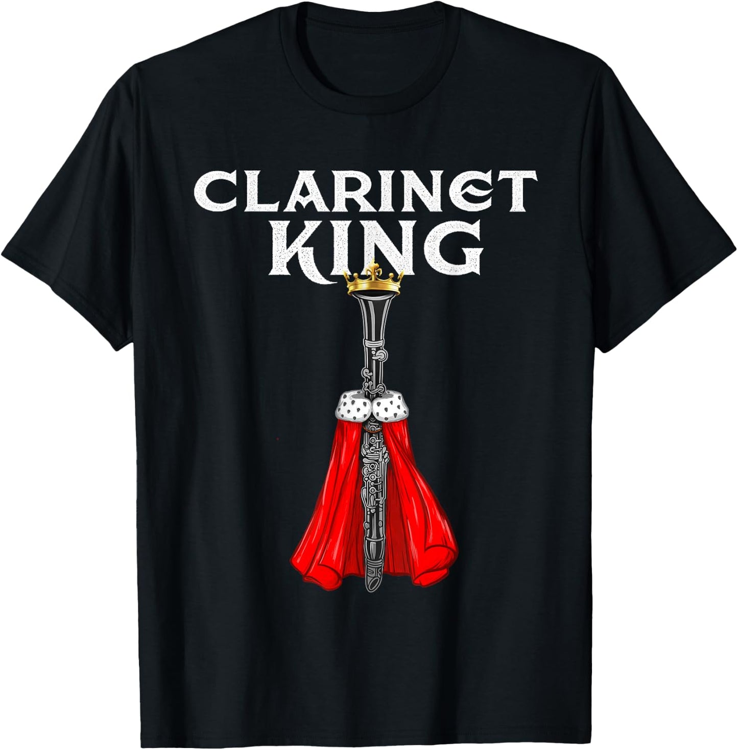 Clarinet King - Clarinetist Marching Band Player T-Shirt - T-Shirt | Black