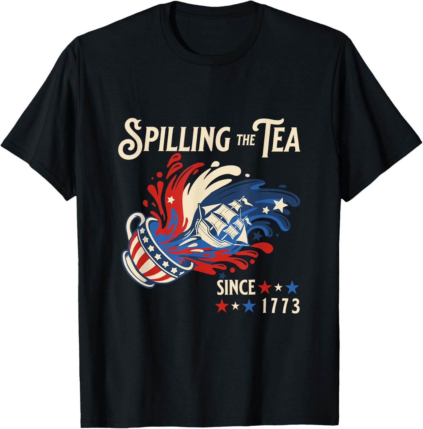 Spilling the Tea Since 1773 Funny 4th of July History T-Shirt - T-Shirt | Black