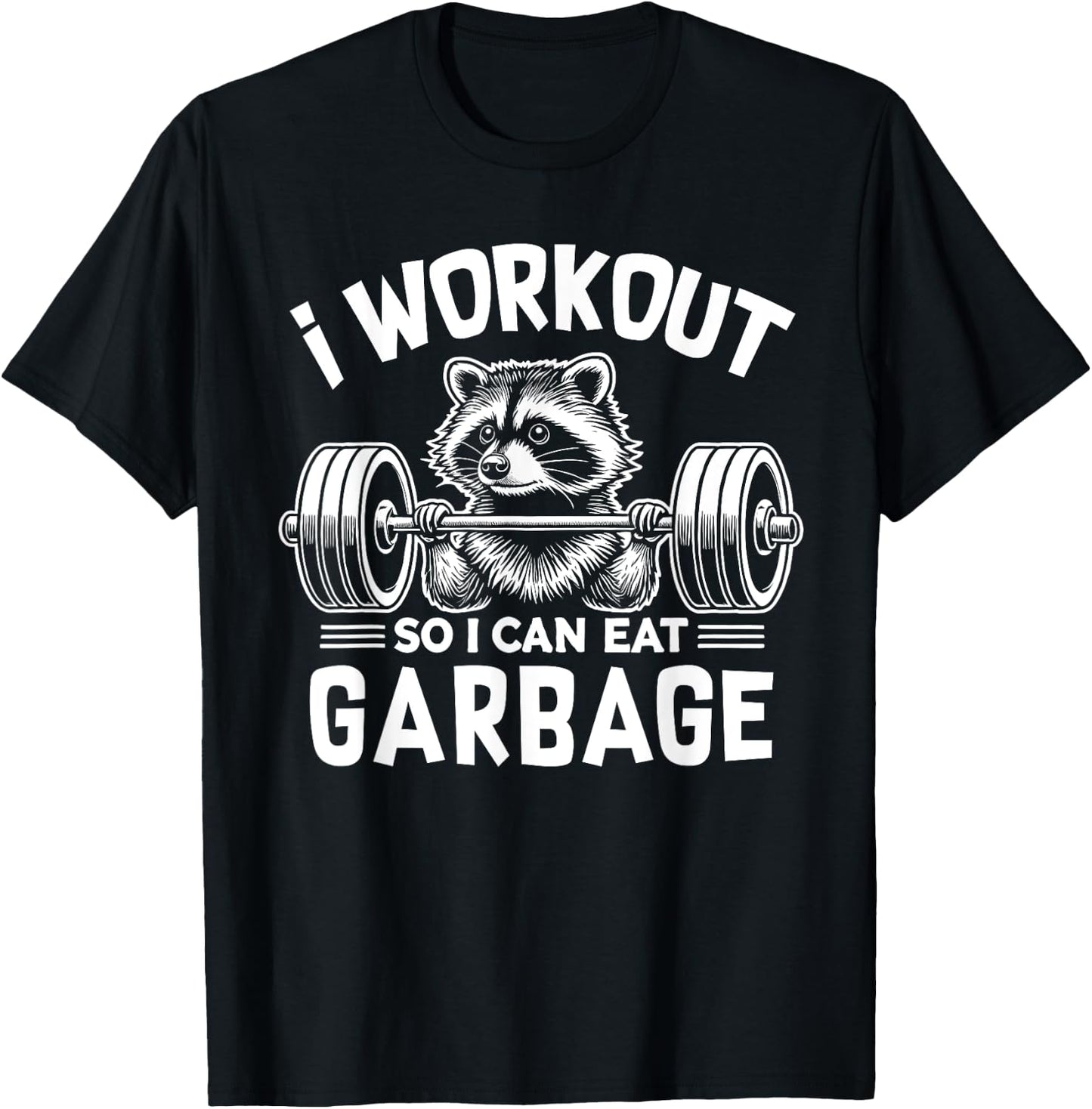 Funny Raccoon Gym Fitness I Workout So I Can Eat Garbage T-Shirt - T-Shirt | Black