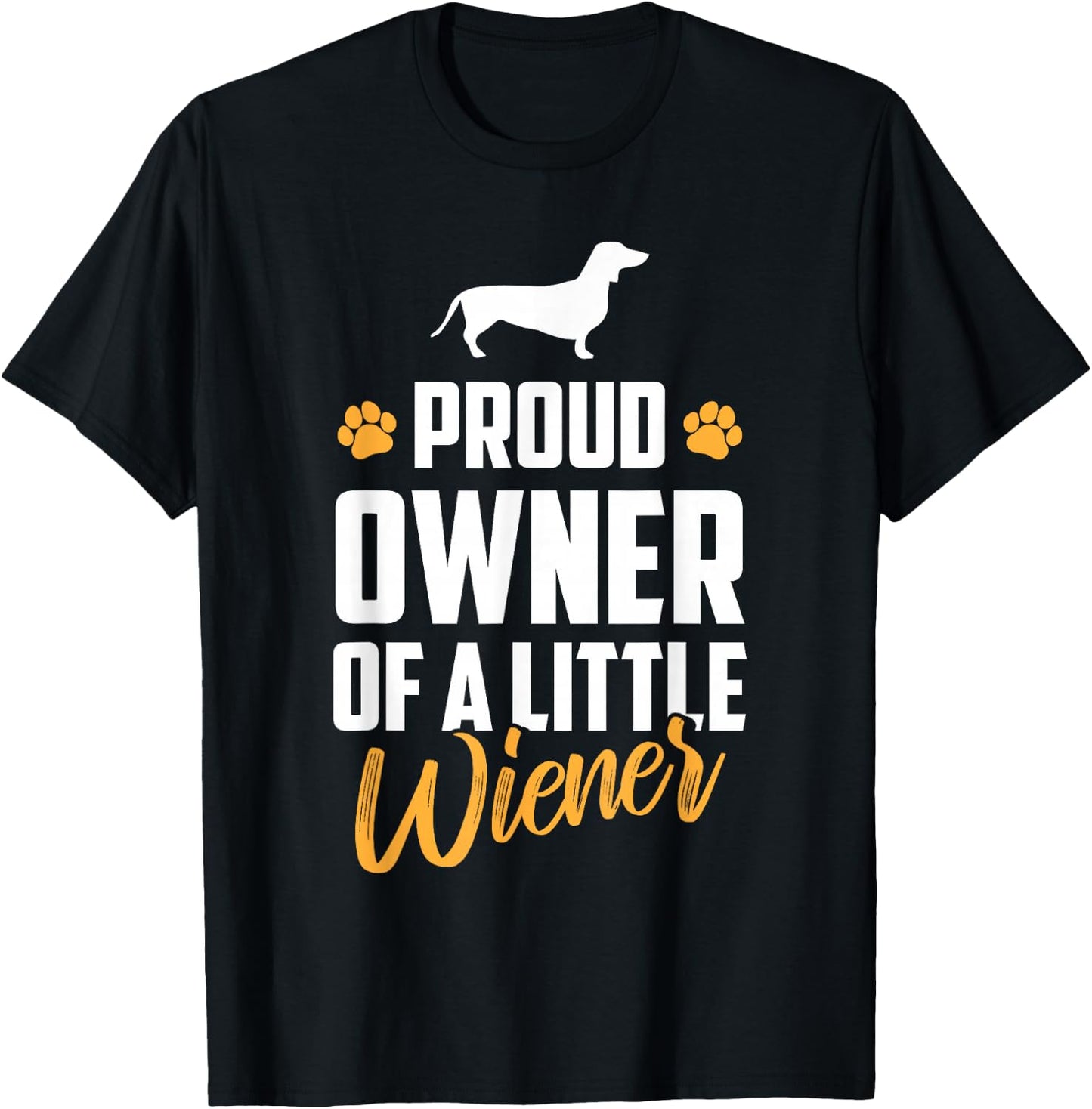 Proud Owner of a Little Wiener Funny Dachshund Owner T-Shirt - T-Shirt | Black