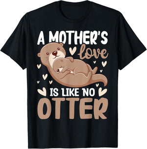 A Mother's-Love is Like No Otter Cute Otter Lover Animal Pun T-Shirt - T-Shirt | Black