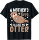 A Mother's-Love is Like No Otter Cute Otter Lover Animal Pun T-Shirt - T-Shirt | Black