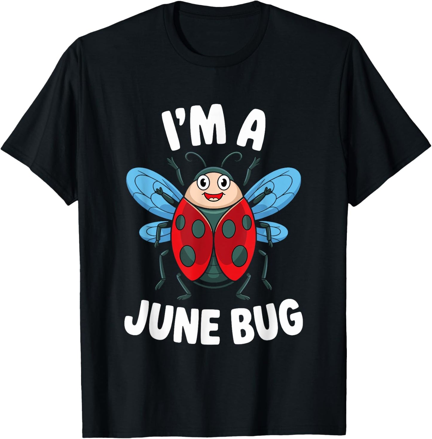I'm A June Bug Cute Insect Humor T-Shirt - T-Shirt | Black