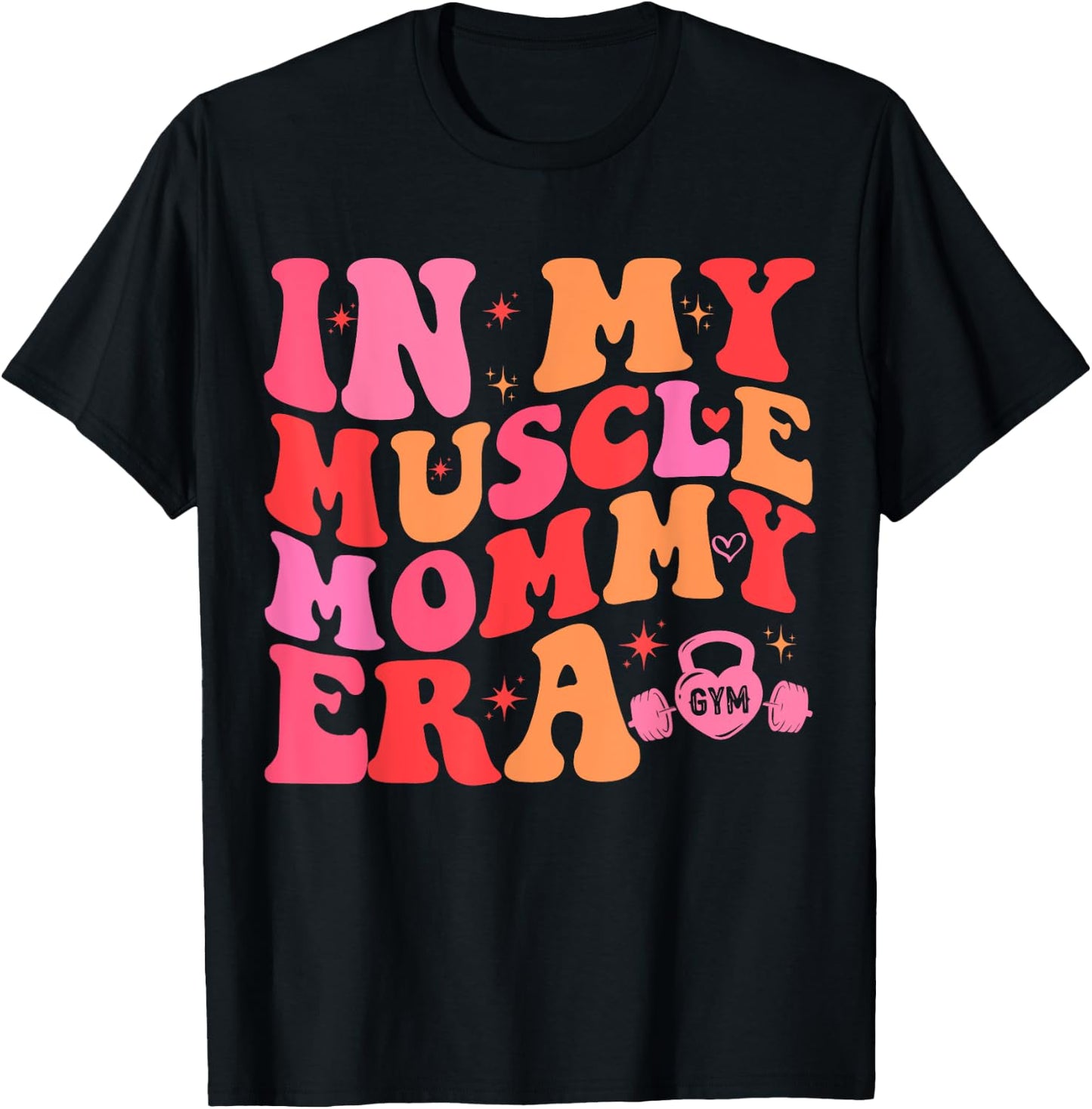 Funny Fitness Team Gym Mama Workout In My Muscle Mommy Era T-Shirt - T-Shirt | Black