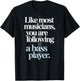 Bassist Like Most Musicians You are Following A Bass Player T-Shirt - T-Shirt | Black