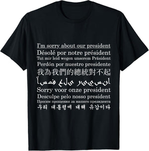 Sorry About Our President Not My President T-Shirt - T-Shirt | Black