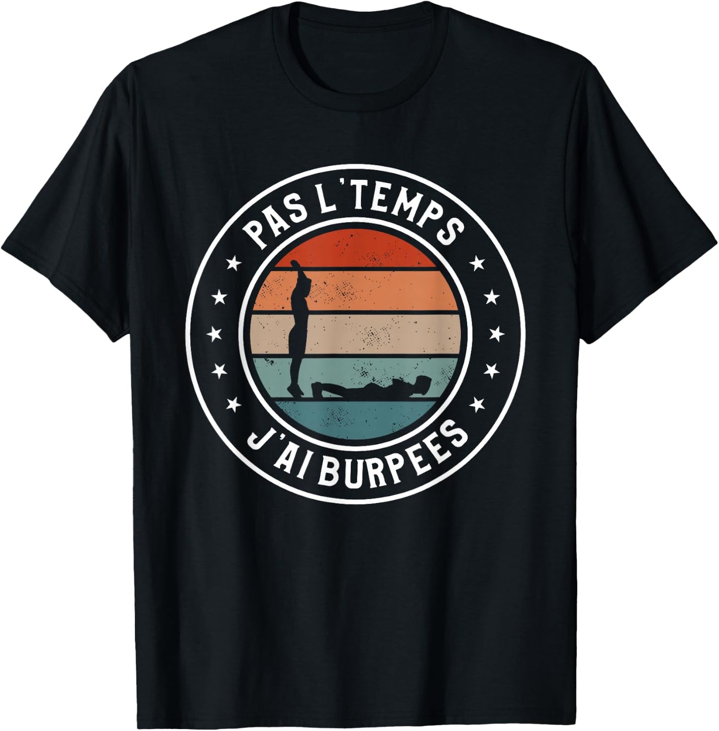 Pas L'Temps Je Ai Burpees , Black, S T-Shirt - T-Shirt | Black