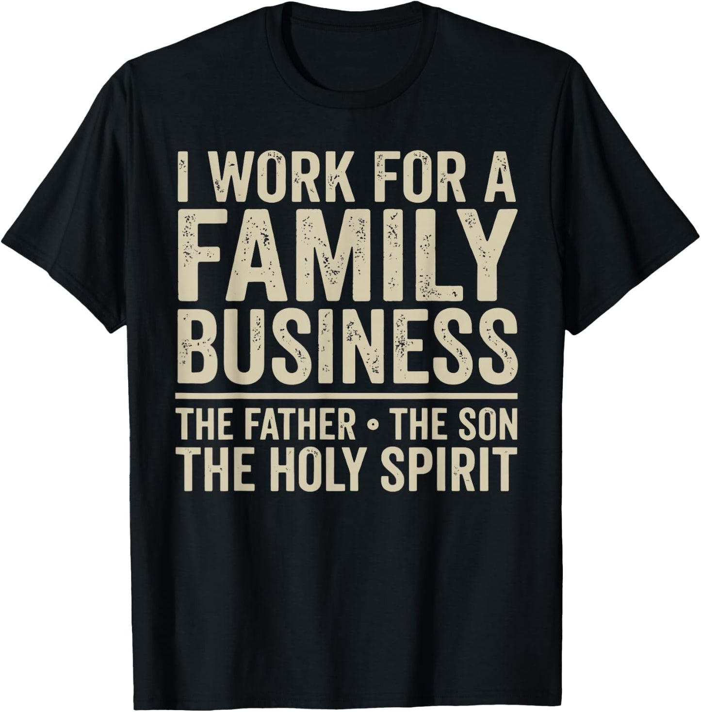I Work for A Family Business Holy Trinity Christian Garment T-Shirt - T-Shirt | Black