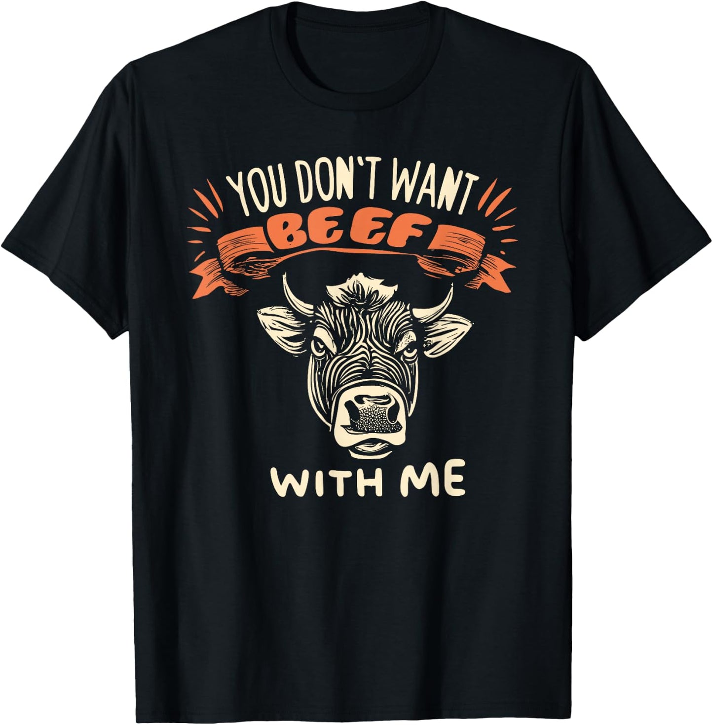 Hilarious You Don't Want Beef With Me T-Shirt - T-Shirt | Black