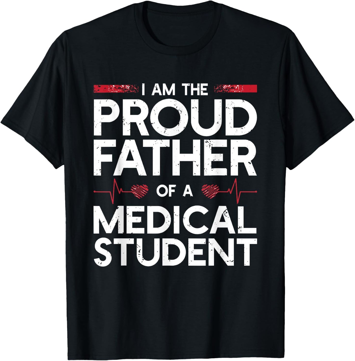 I Am The Proud Father Of A Medical Student T-Shirt - T-Shirt | Black