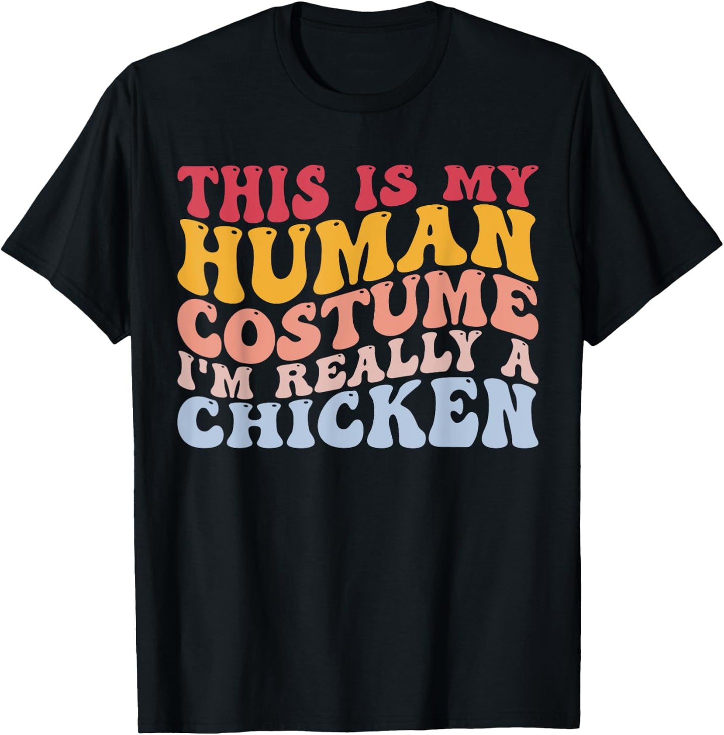 Human Costume I'm Really a Chicken Halloween Funny Chicken T-Shirt - T-Shirt | Black