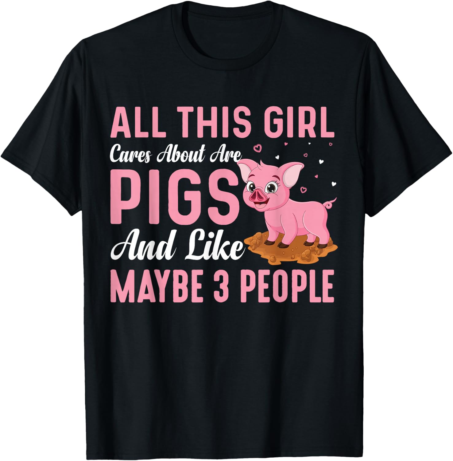 All This Girl Cares About Are Pigs And Like Maybe 3 People T-Shirt - T-Shirt | Black