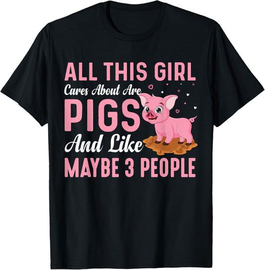 All This Girl Cares About Are Pigs And Like Maybe 3 People T-Shirt - T-Shirt | Black