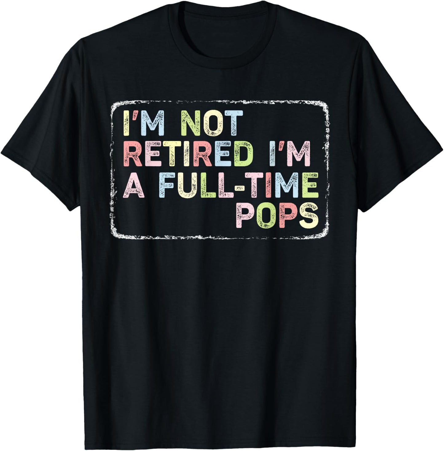I'm Not Retired I'm A Full-time Pops Vintage Retired T-Shirt - T-Shirt | Black