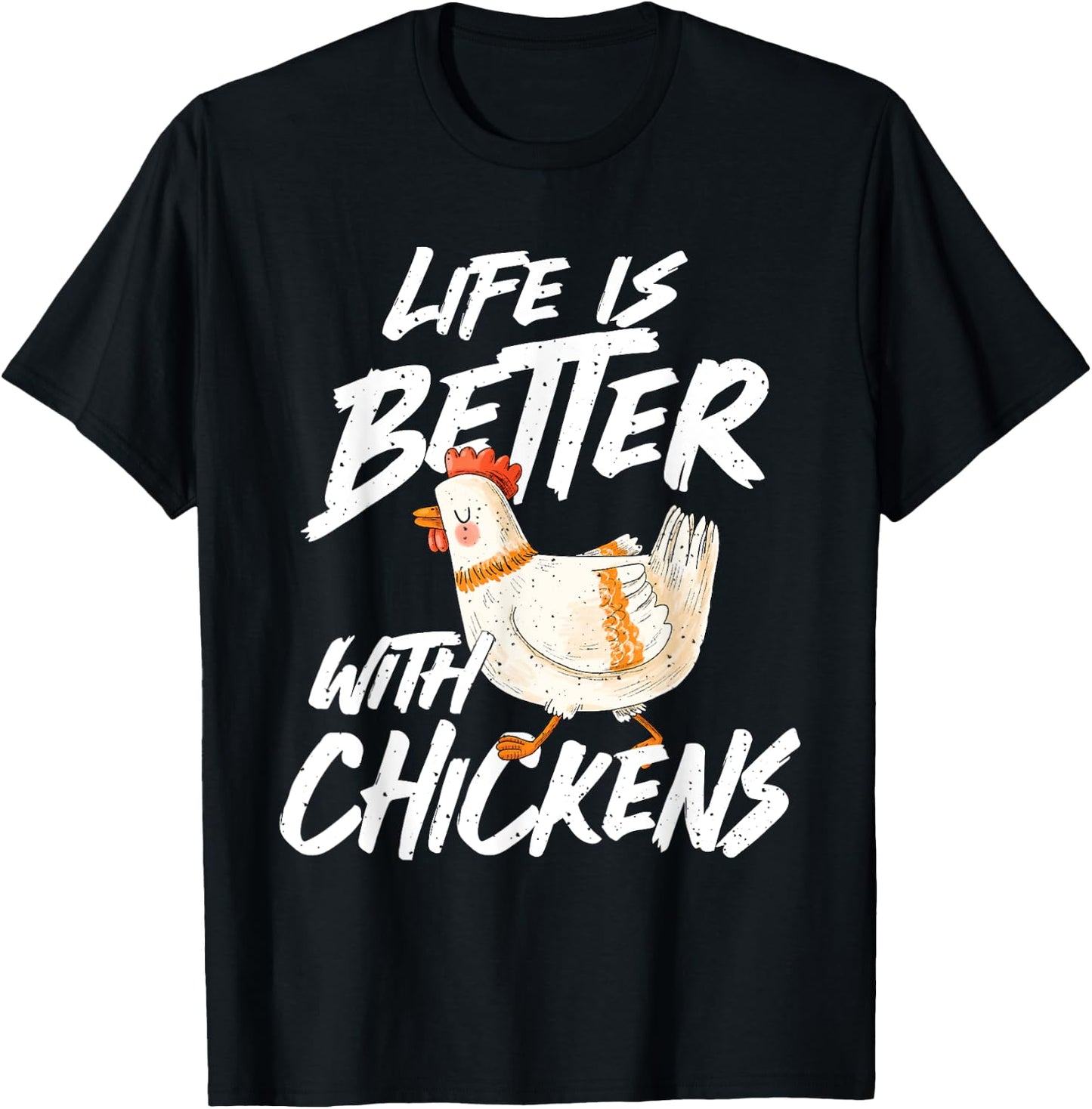 Life is Better With Chickens - Chicken Lover Farming T-Shirt - T-Shirt | Black