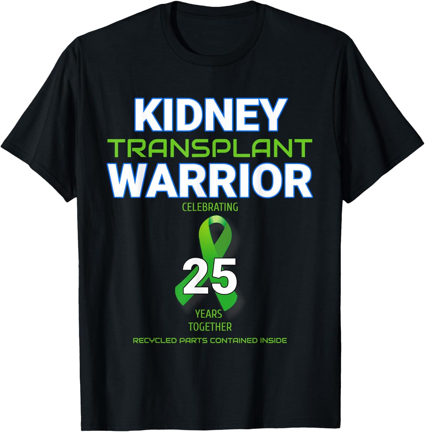 Kidney Transplant Anniversary Twenty Five 25 Years Warrior T-Shirt - T-Shirt | Black