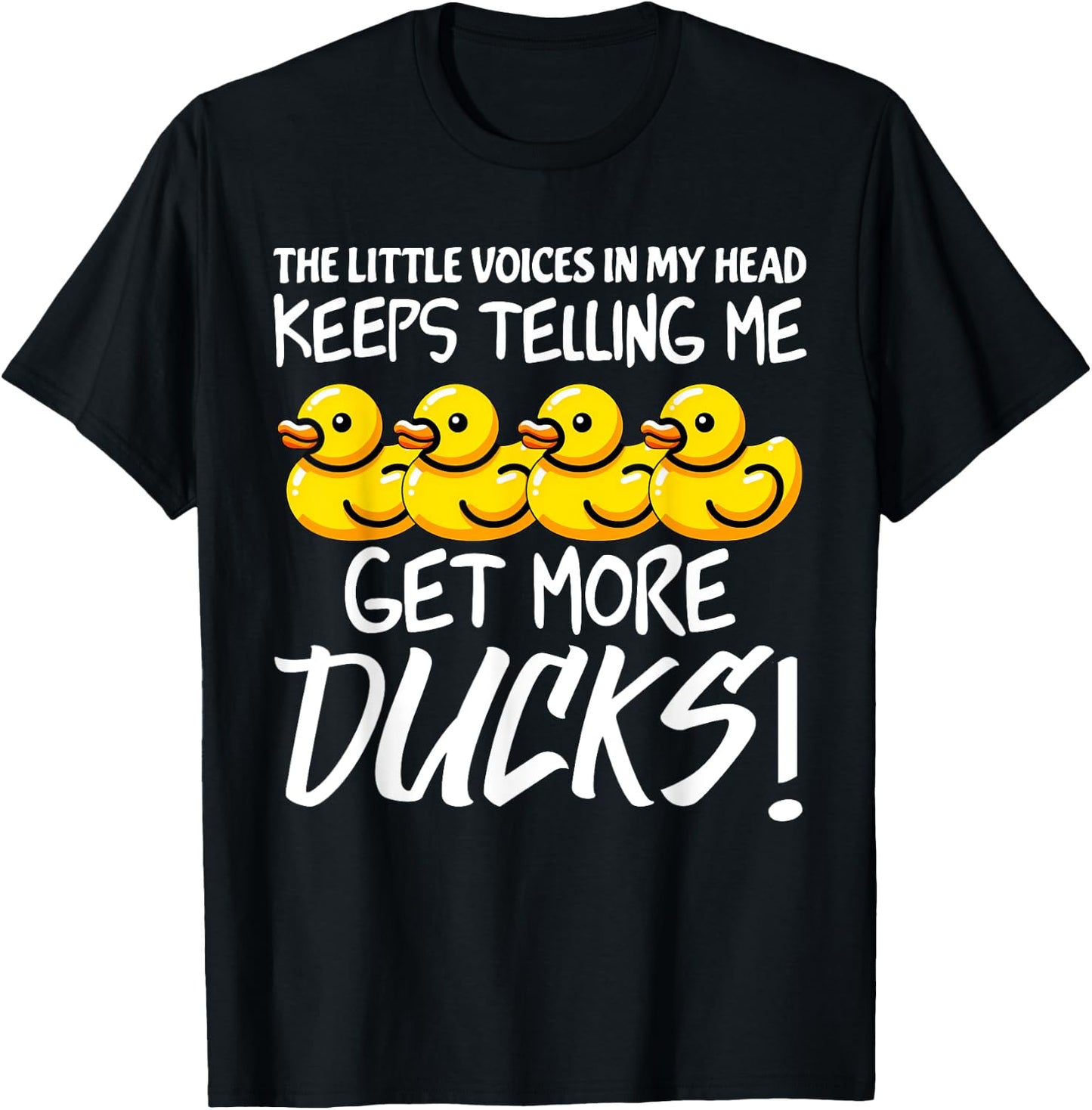 Voices in My Head Keeps Telling Get more Ducks Funny Ducks T-Shirt - T-Shirt | Black
