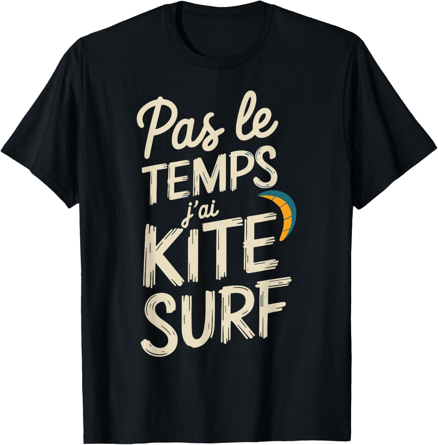 Pas Le Temps I Have Kitesurfing Gift Surfer , Black, S T-Shirt - T-Shirt | Black