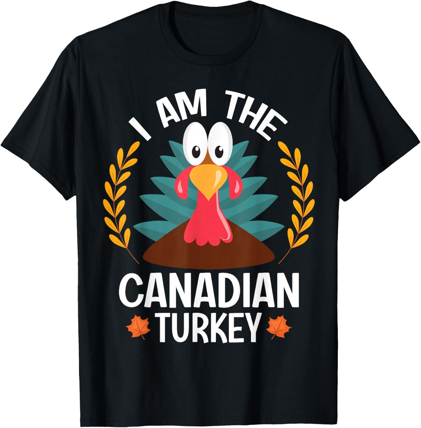 Thanksgiving I Am The Canadian Turkey T-Shirt - T-Shirt | Black