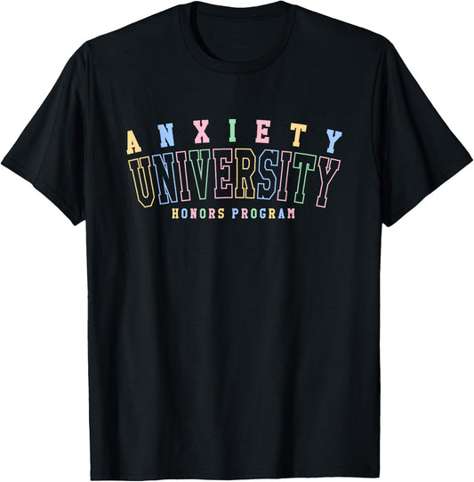 Anxiety University Honors Program Funny Relatable Design T-Shirt - T-Shirt | Black
