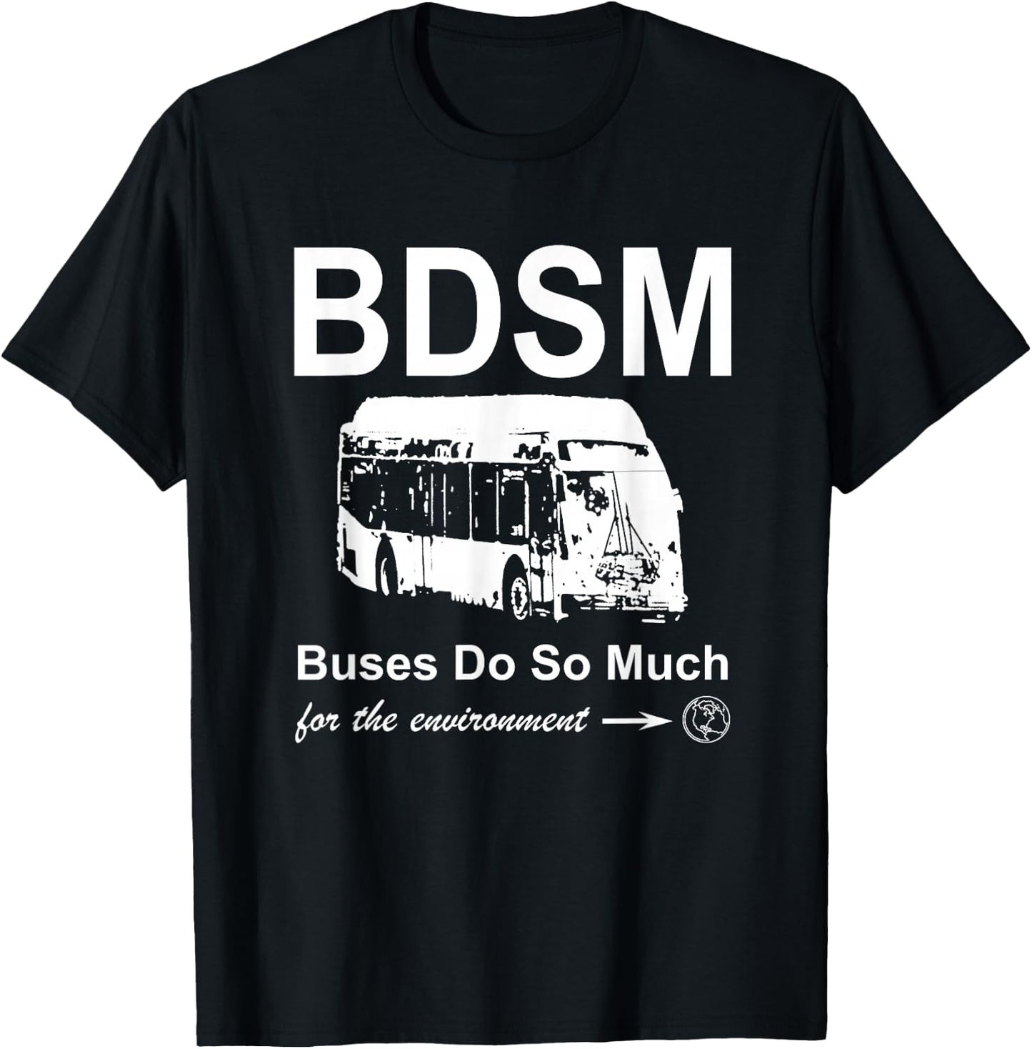 BDSM - Buses Do So Much (for the environment) T-Shirt - T-Shirt | Black