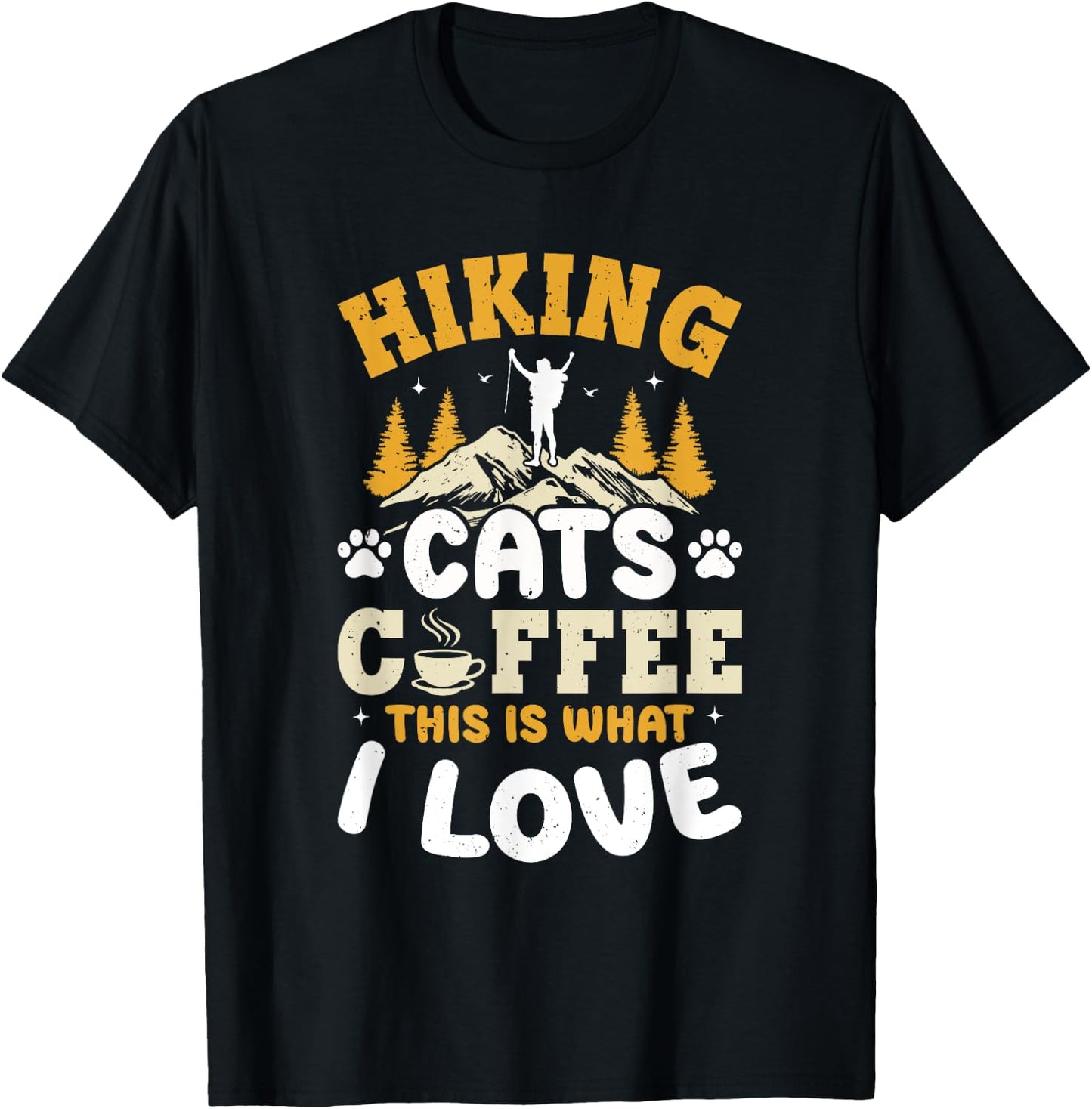 Hiking Cats Coffee This Is What I Love - Mountain Hiker T-Shirt - T-Shirt | Black