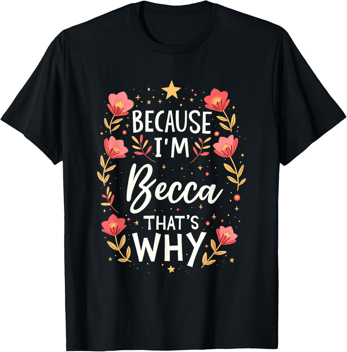 Women Because I'm Becca That's Why Woman T-Shirt - T-Shirt | Black