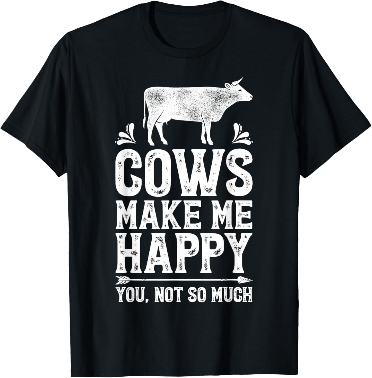 Cows Make Me Happy You Not So Much Funny Cow Farmer Farm T-Shirt - T-Shirt | Black