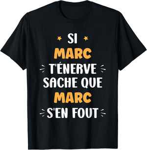 Name Si Marc t'énerve Humour first name Marc , Black, S T-Shirt - T-Shirt | Black