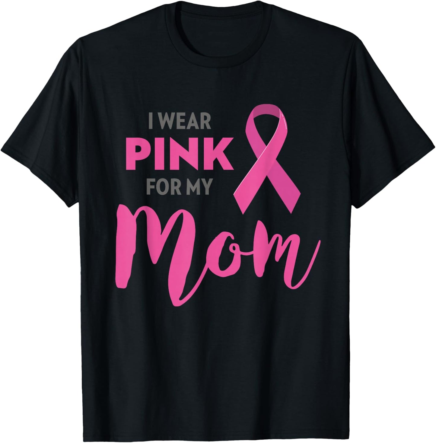 I Wear Pink For My Mom Breast Cancer Awareness T-Shirt - T-Shirt | Black