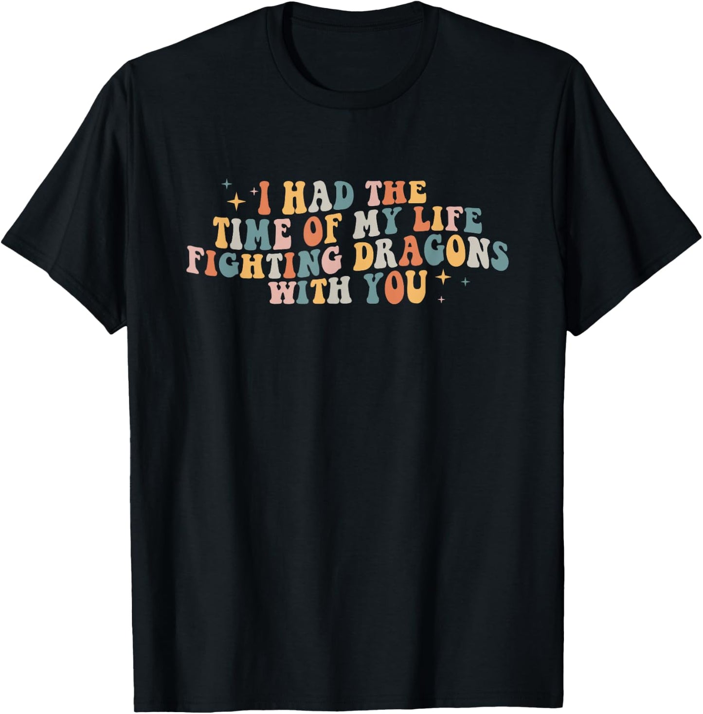 I Had The Time Of My Life Fighting Dragons With You T-Shirt - T-Shirt | Black