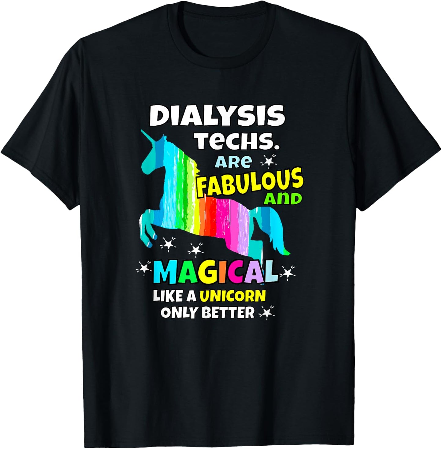 Dialysis Techs Are Fabulous And Magical Like A Unicorn T-Shirt - T-Shirt | Black